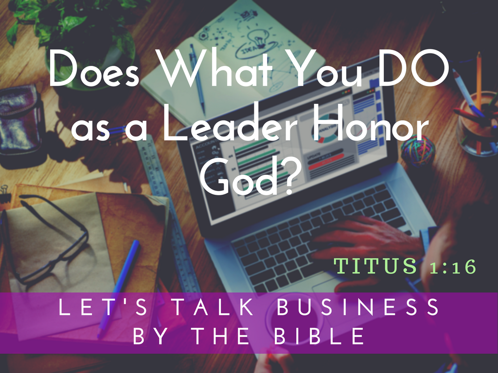 Does What You DO as a Leader Honor God?