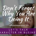 Don’t Forget Why You Are Doing It