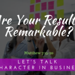 Are Your Results Remarkable?