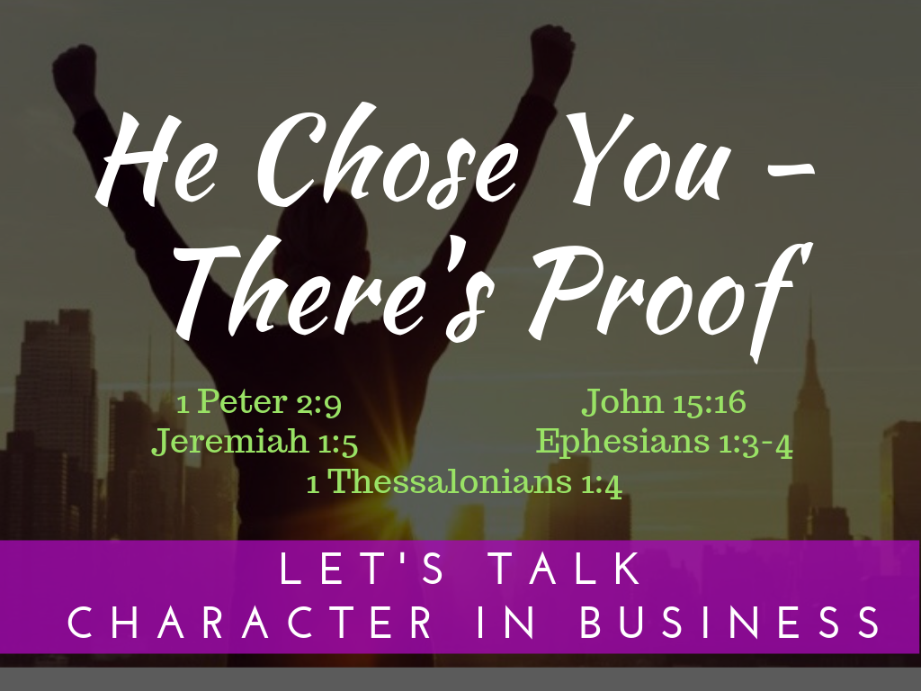 He Chose You – There’s Proof