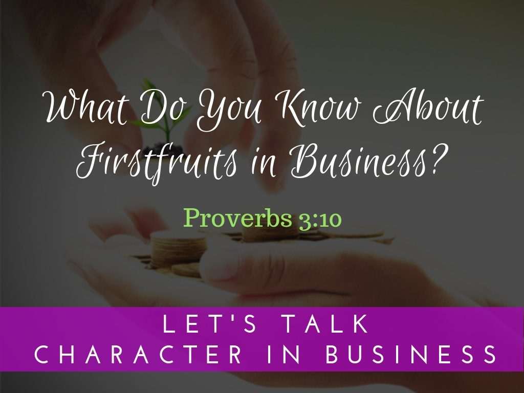 What Do You Know About Firstfruits in Business?