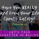 Have You REALLY Heard From Your Ideal Clients Lately?
