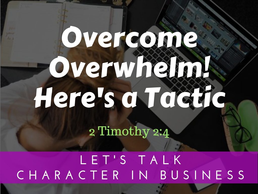 Overcome Overwhelm! Here’s a Tactic