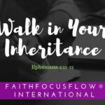 Walk in Your Inheritance