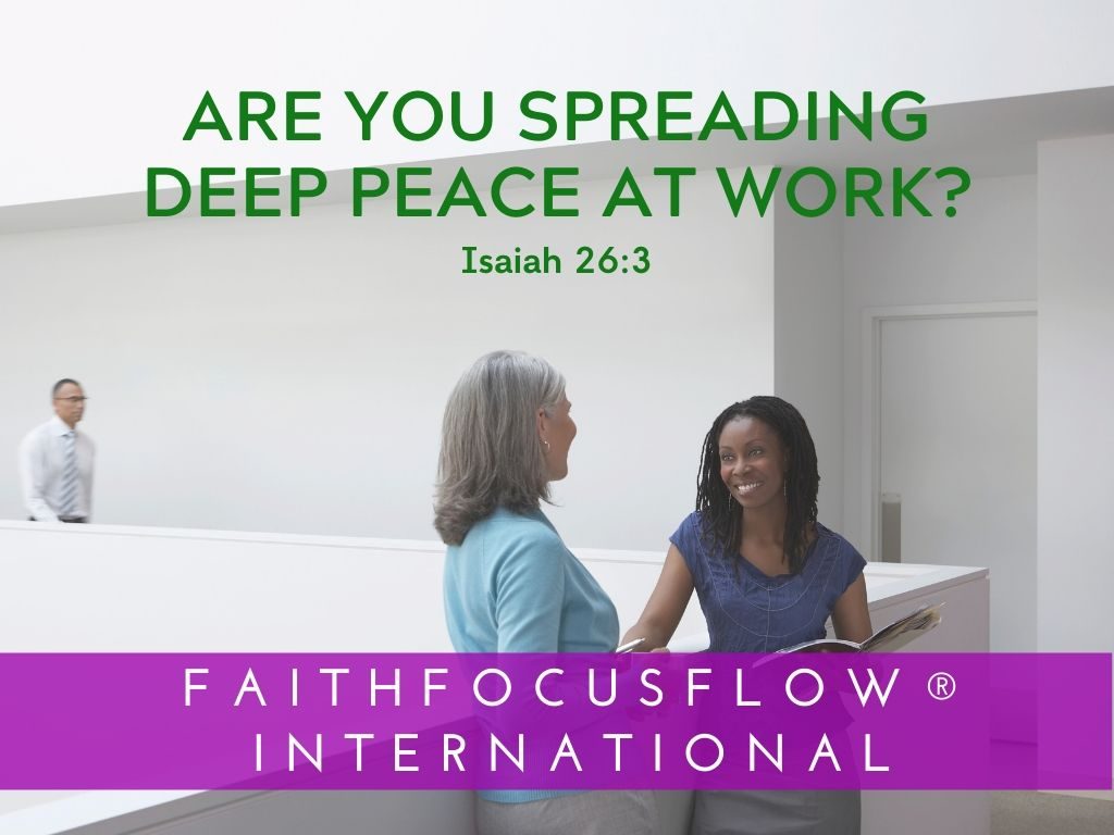 Are You Spreading Deep Peace at Work?