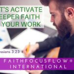 Let’s Activate Deeper FAITH in Your Work