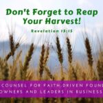 Don’t Forget to Reap Your Harvest