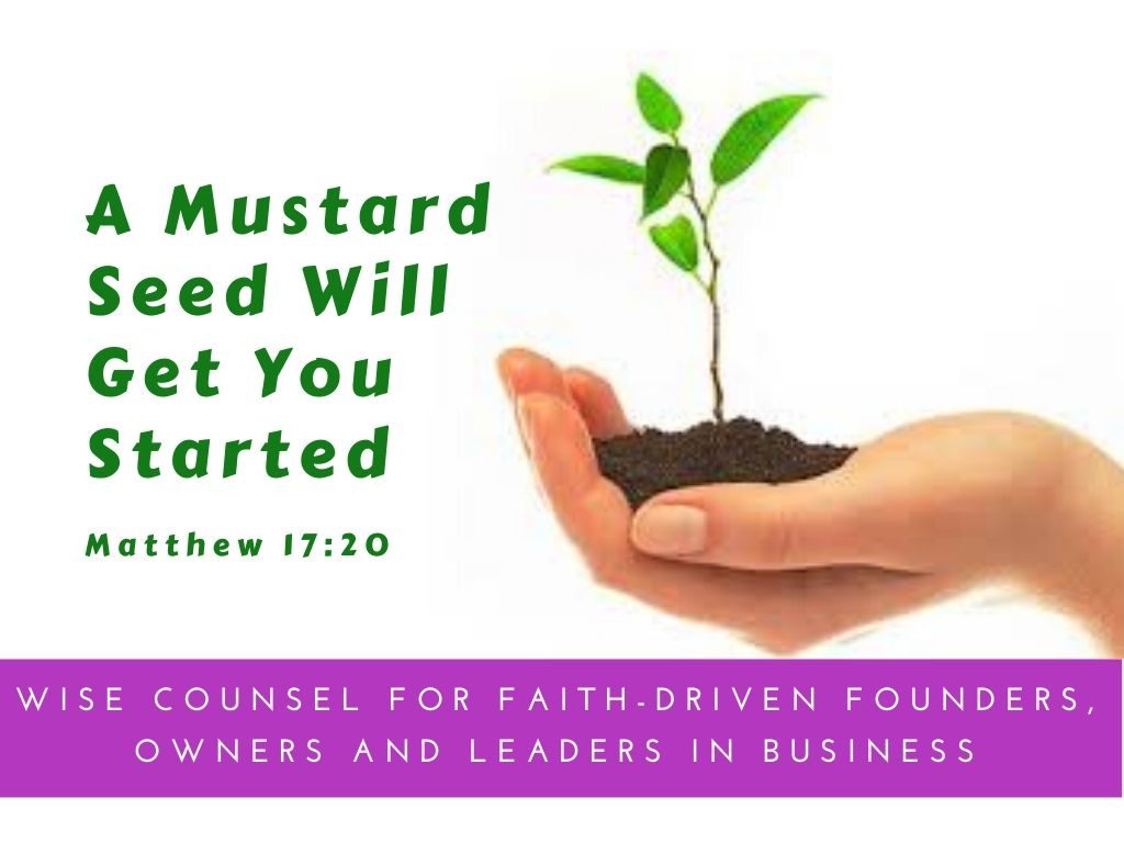 A Mustard Seed Will Get You Started