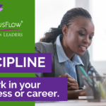Having more discipline at work in your business or career.