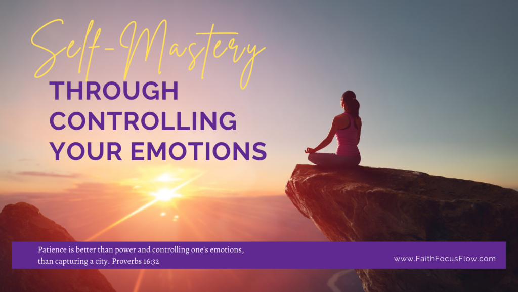 Self-mastery - through controlling your emotions