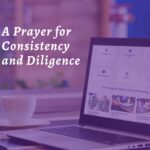 A Prayer for Consistency and Diligence