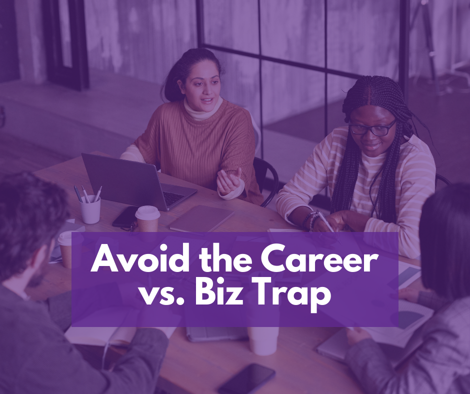 Avoid the Career vs. Biz Trap: Here’s How!