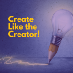 Create Like the Creator!