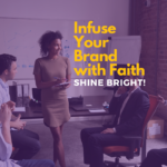 Shine Bright! Infuse Your Brand with Faith
