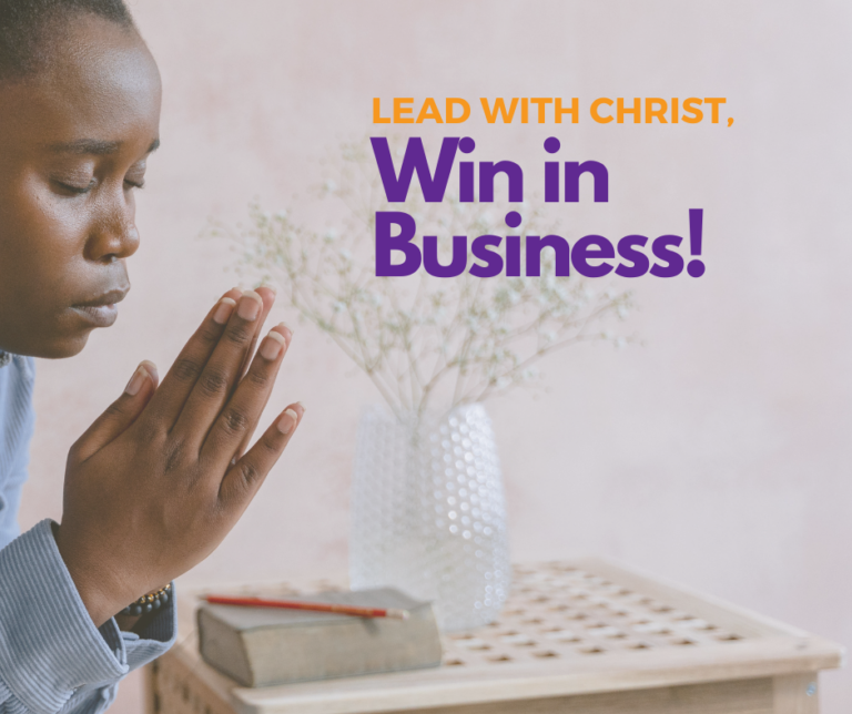Lead with Christ, Win in Business!