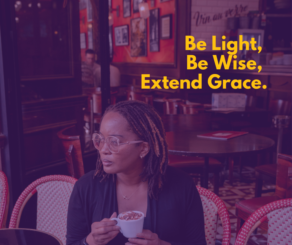 Be Light, Be Wise, Extend Grace