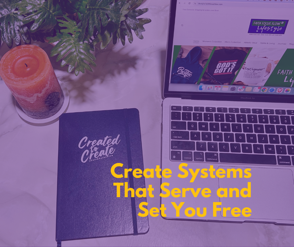 Create Systems That Serve and Set You Free