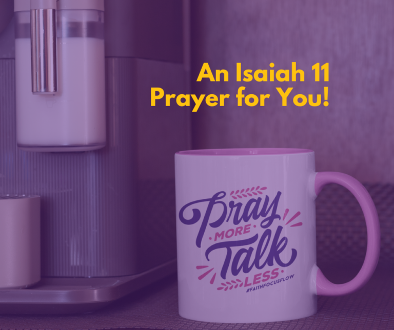 An Isaiah 11 Prayer for You!