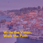Write the Vision, Walk the Path
